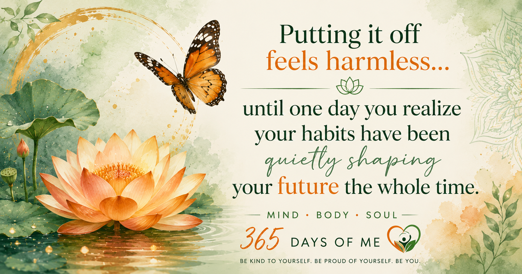 Putting it off feels harmless until one day you realize your habits have been quietly shaping your future the whole time.