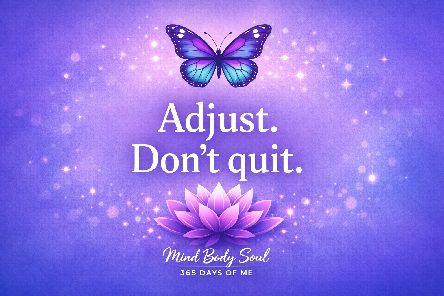Adjust! Don't Quit.