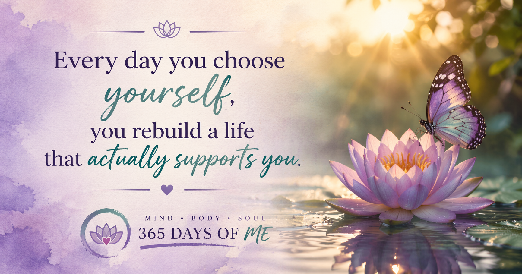 Every day you choose yourself, you rebuild a life that actually supports you.