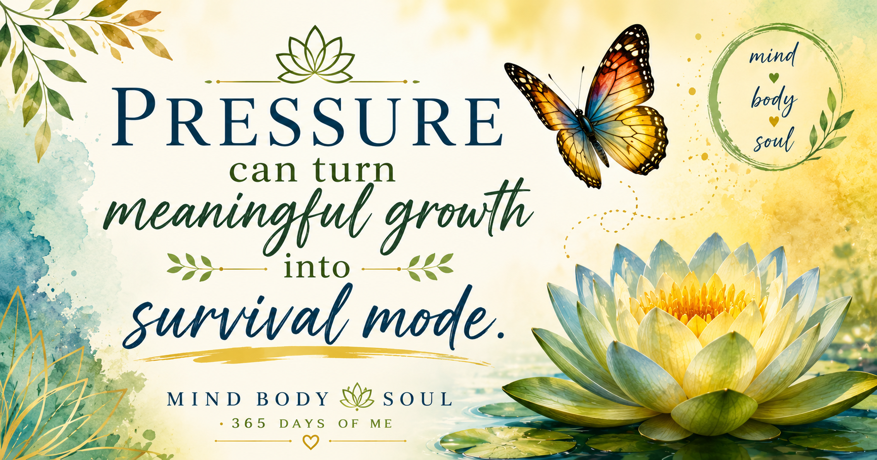 Pressure can turn meaningful growth into survival mode.