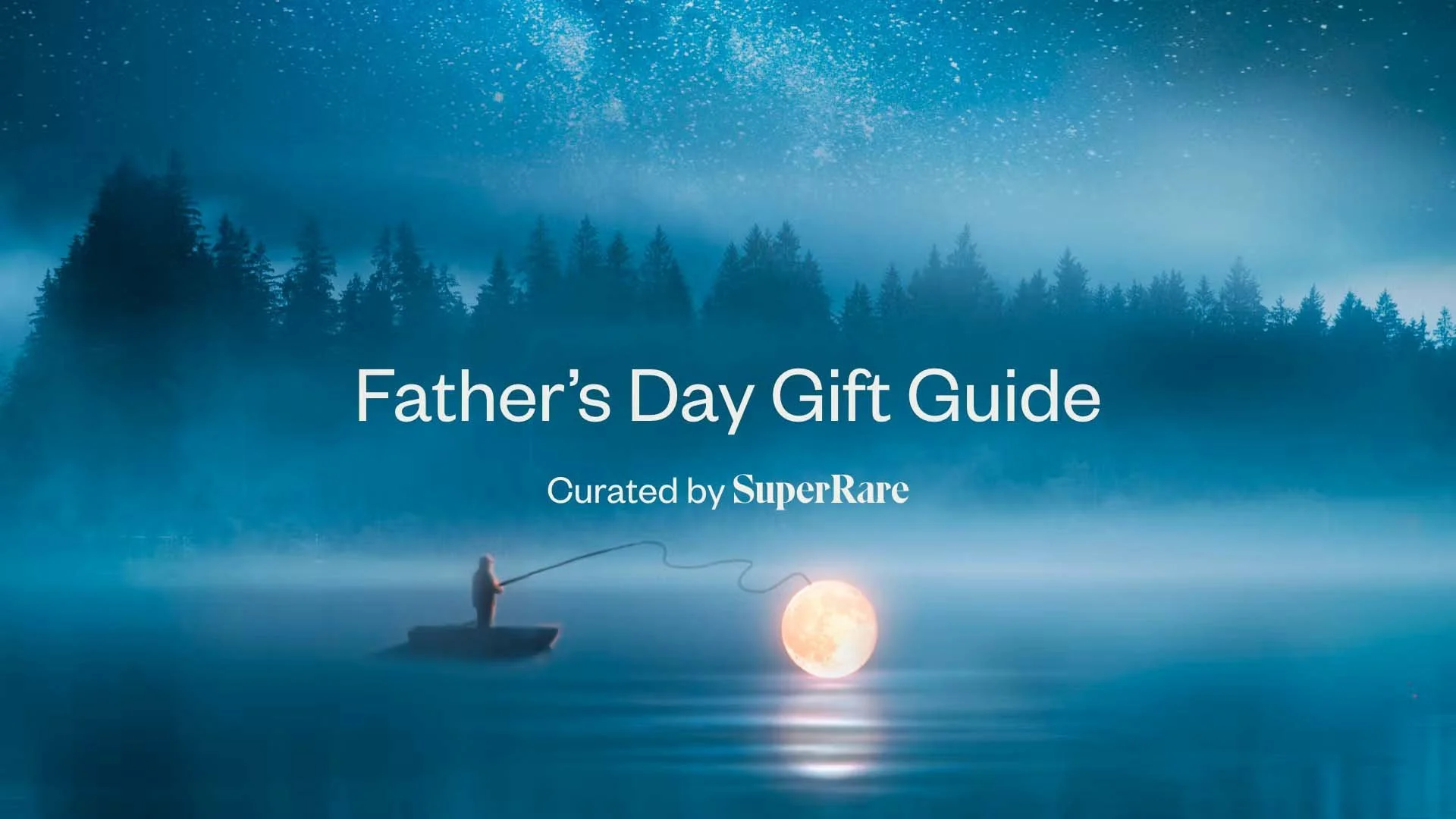 Fathers Day Gift Guide - Curated by SuperRare