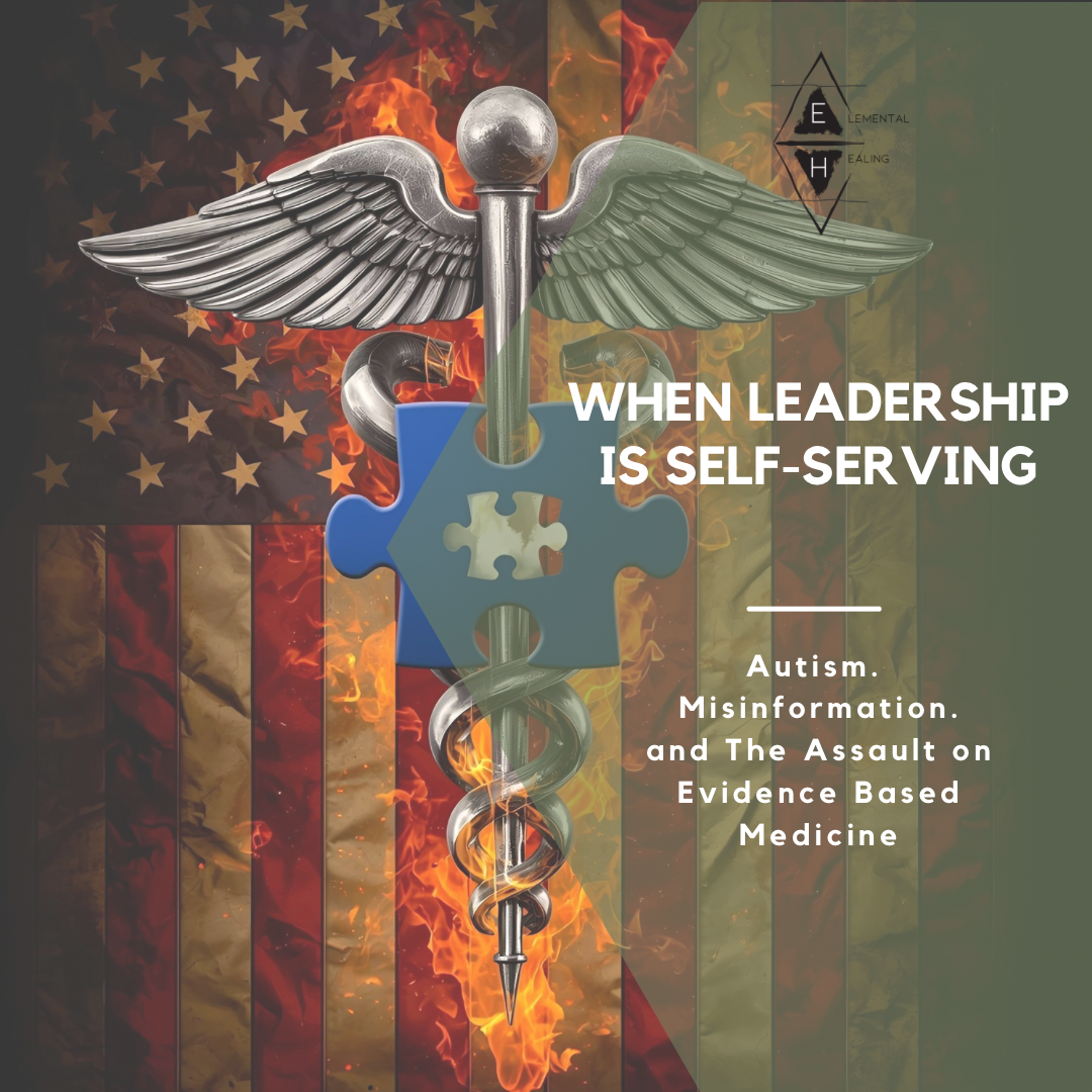 When Leadership Represents Self-Interest: Autism, Misinformation, and the Assault on Evidence-Based Medicine