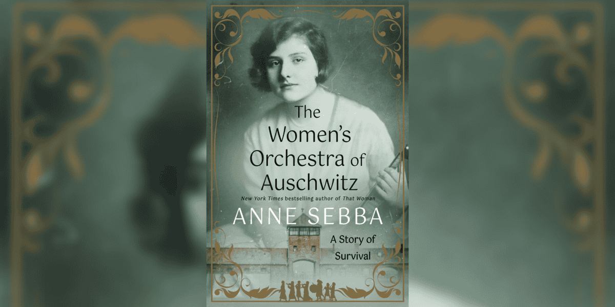 ‘The Women’s Orchestra of Auschwitz: A Story of Survival’ by Anne Sebba