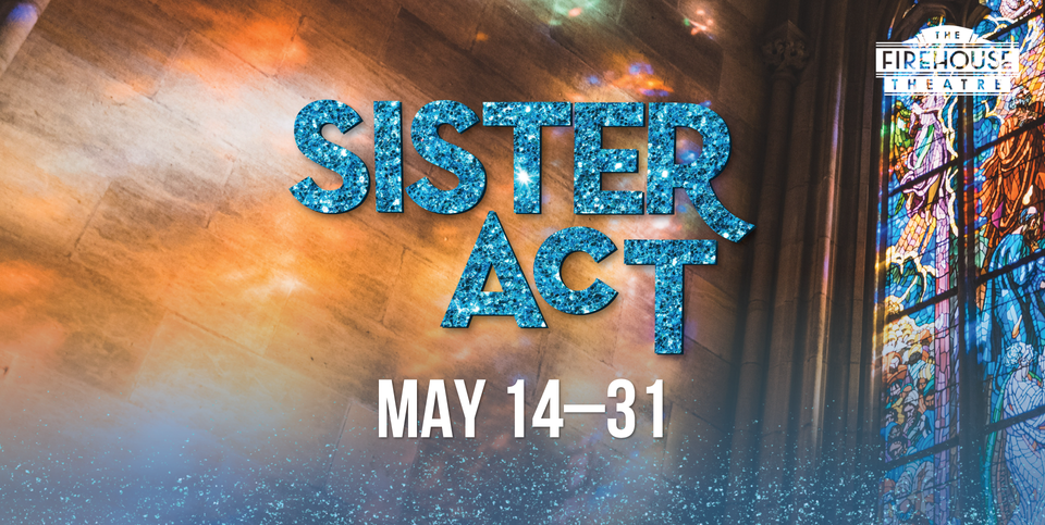 ‘Sister Act’ @ The Firehouse Theatre