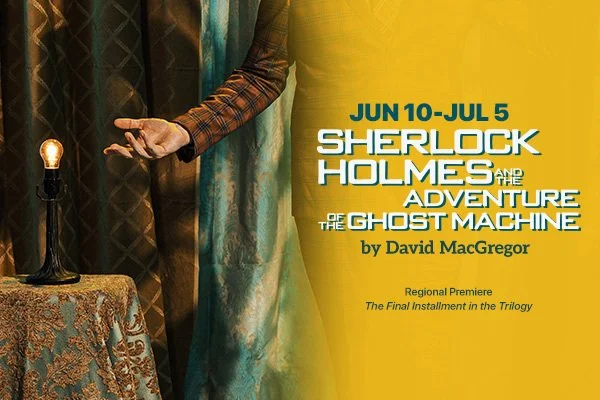 ‘Sherlock Holmes and the Adventure of the Ghost Machine’ @ Stage West