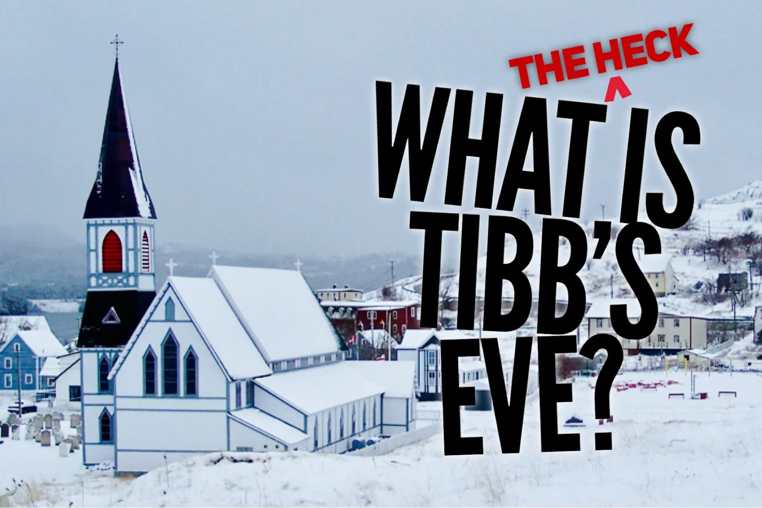 What is Tibb's Eve? — Product of Newfoundland