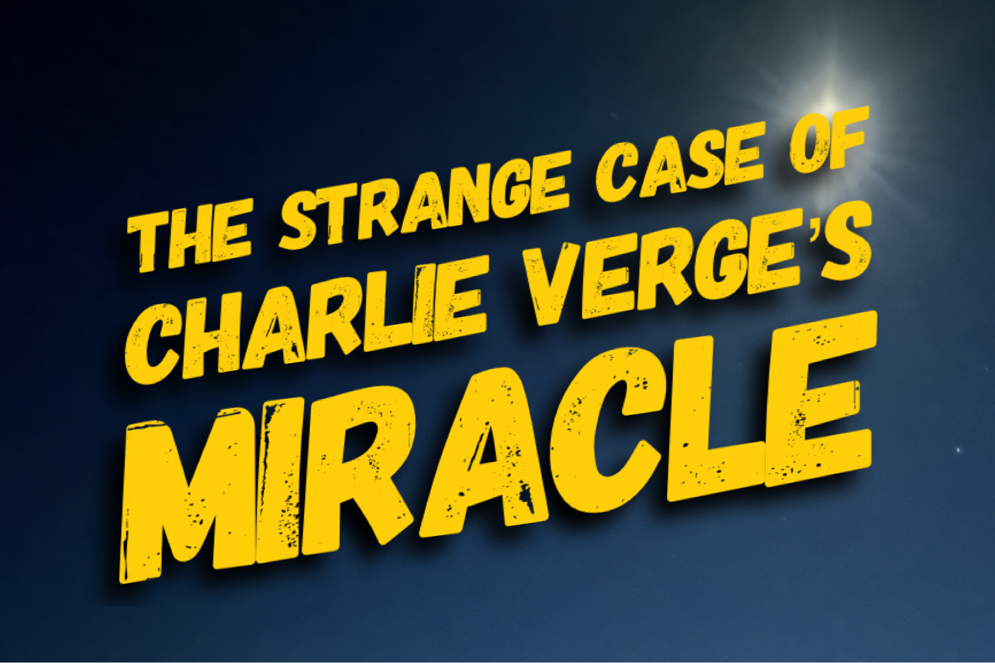 The Strange Case of Charlie Verge’s Miracle