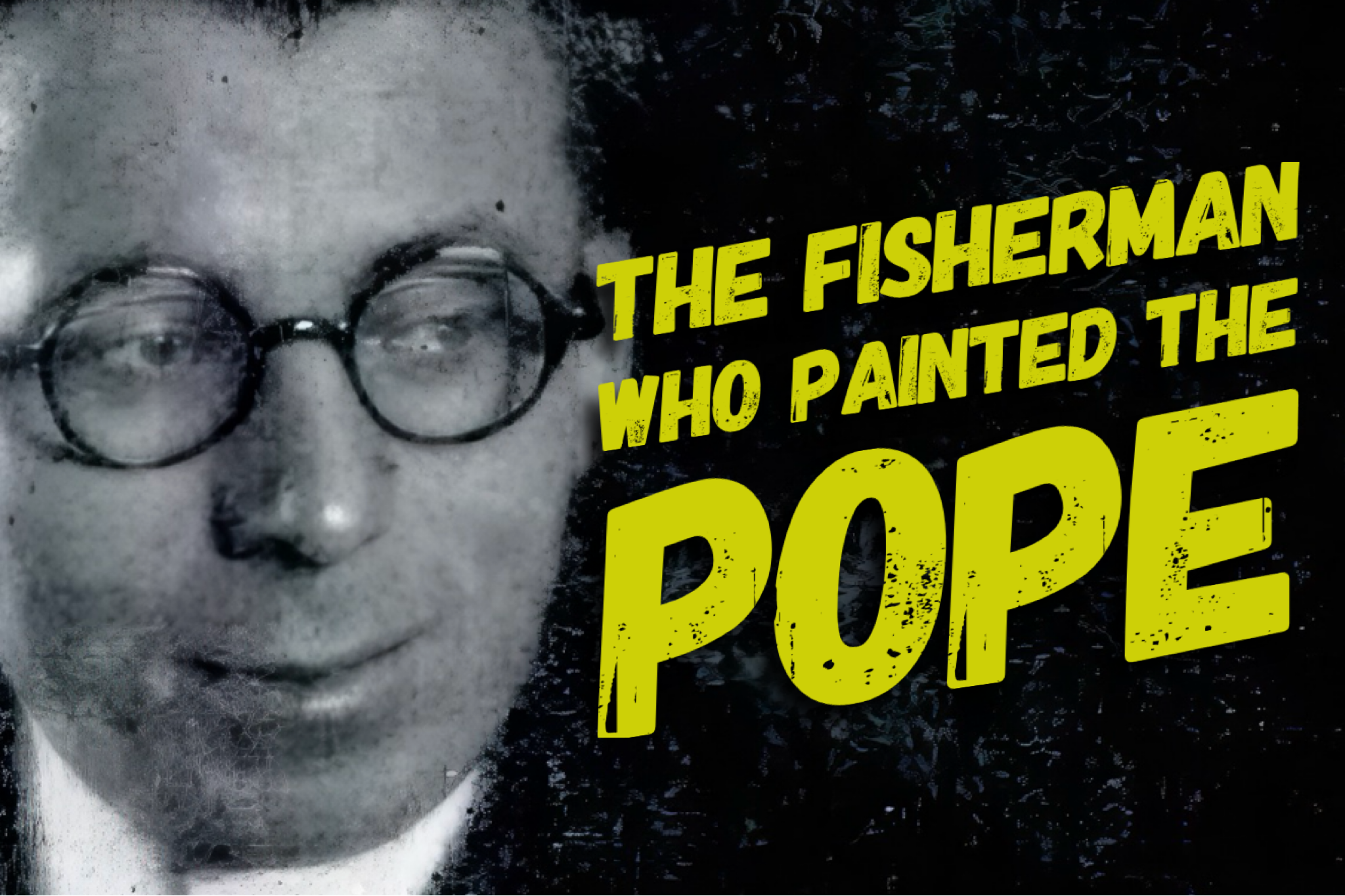 John Vincent: The Fisherman Who Painted The Pope