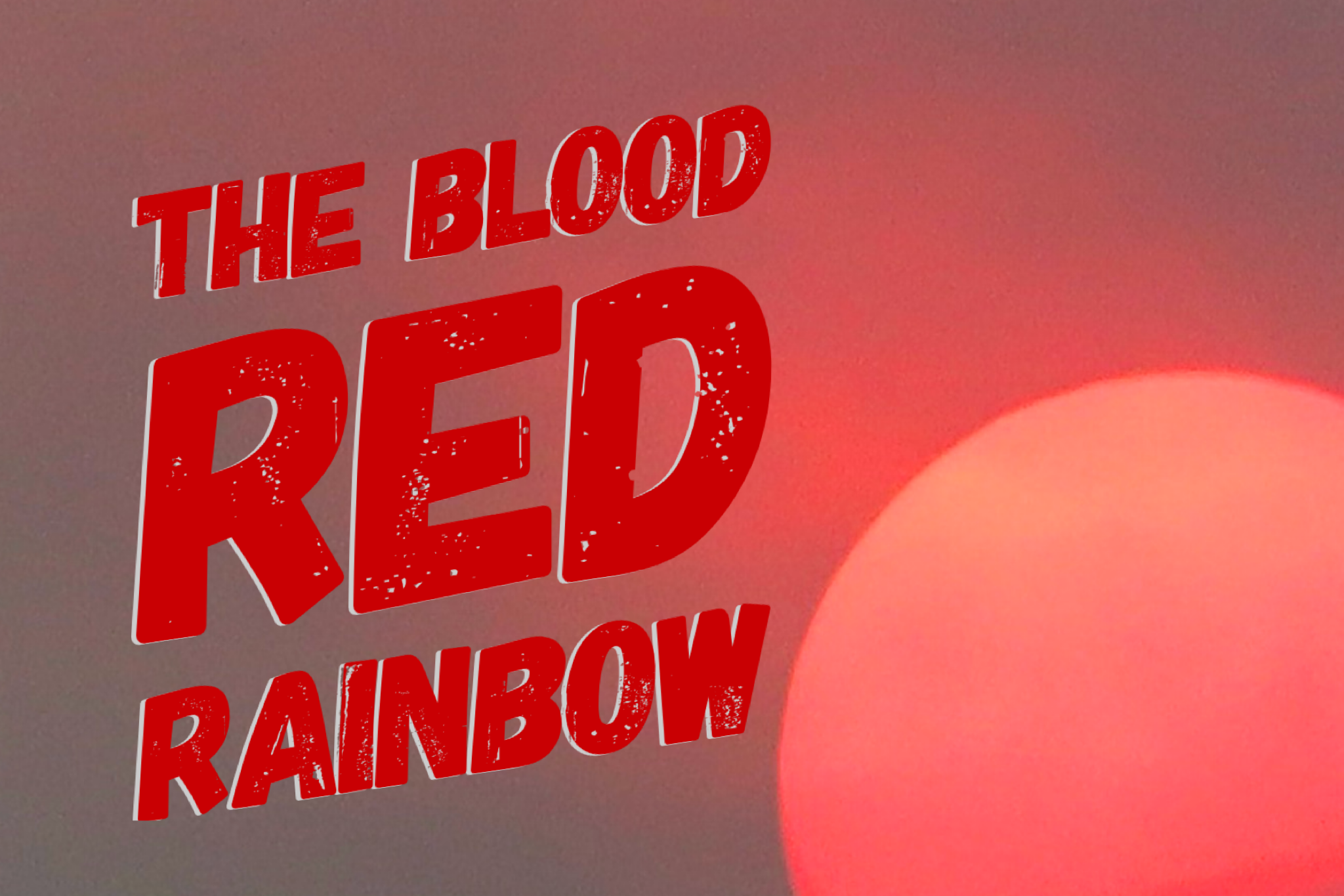 The Blood-Red Rainbow