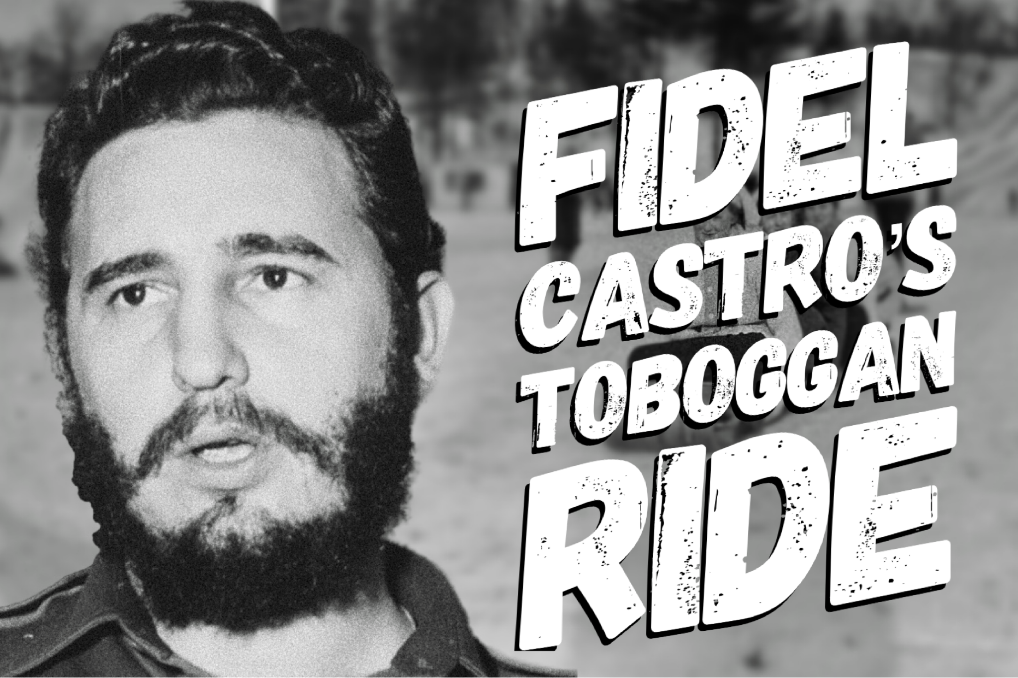 Fidel Castro’s Christmas Eve Toboggan Ride
