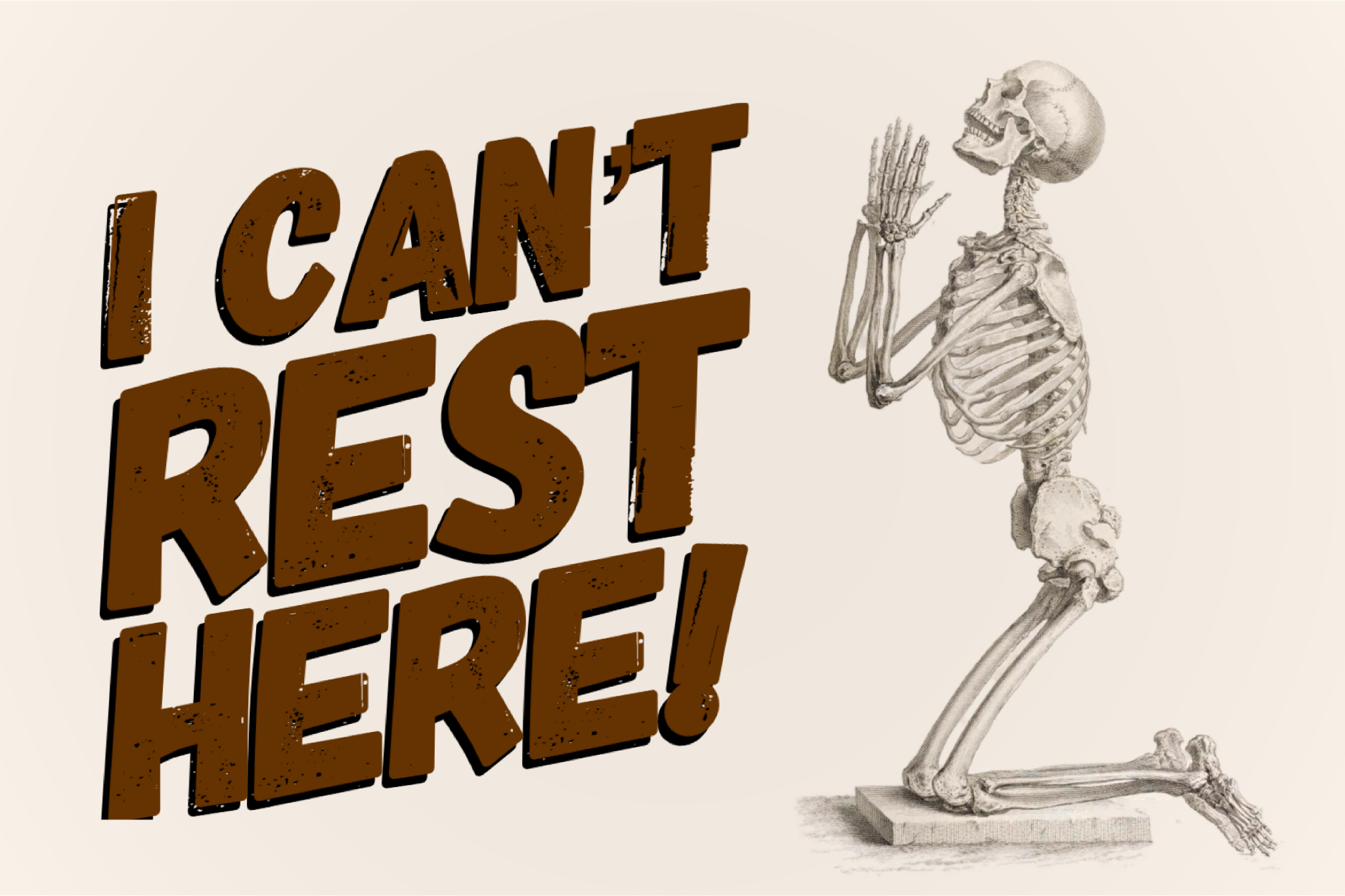 “I Can’t Rest Here!”