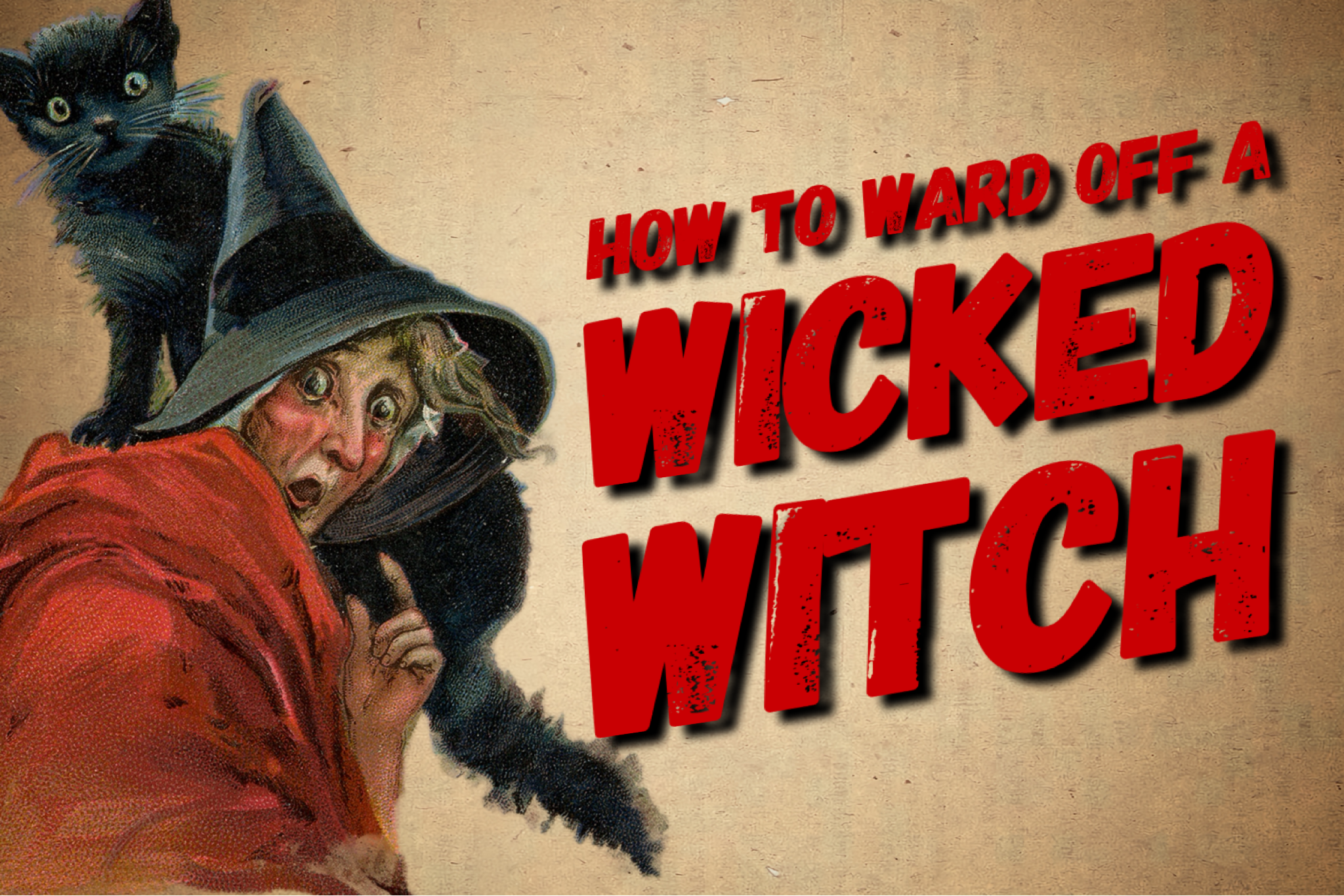 How To Ward Off A Wicked Witch