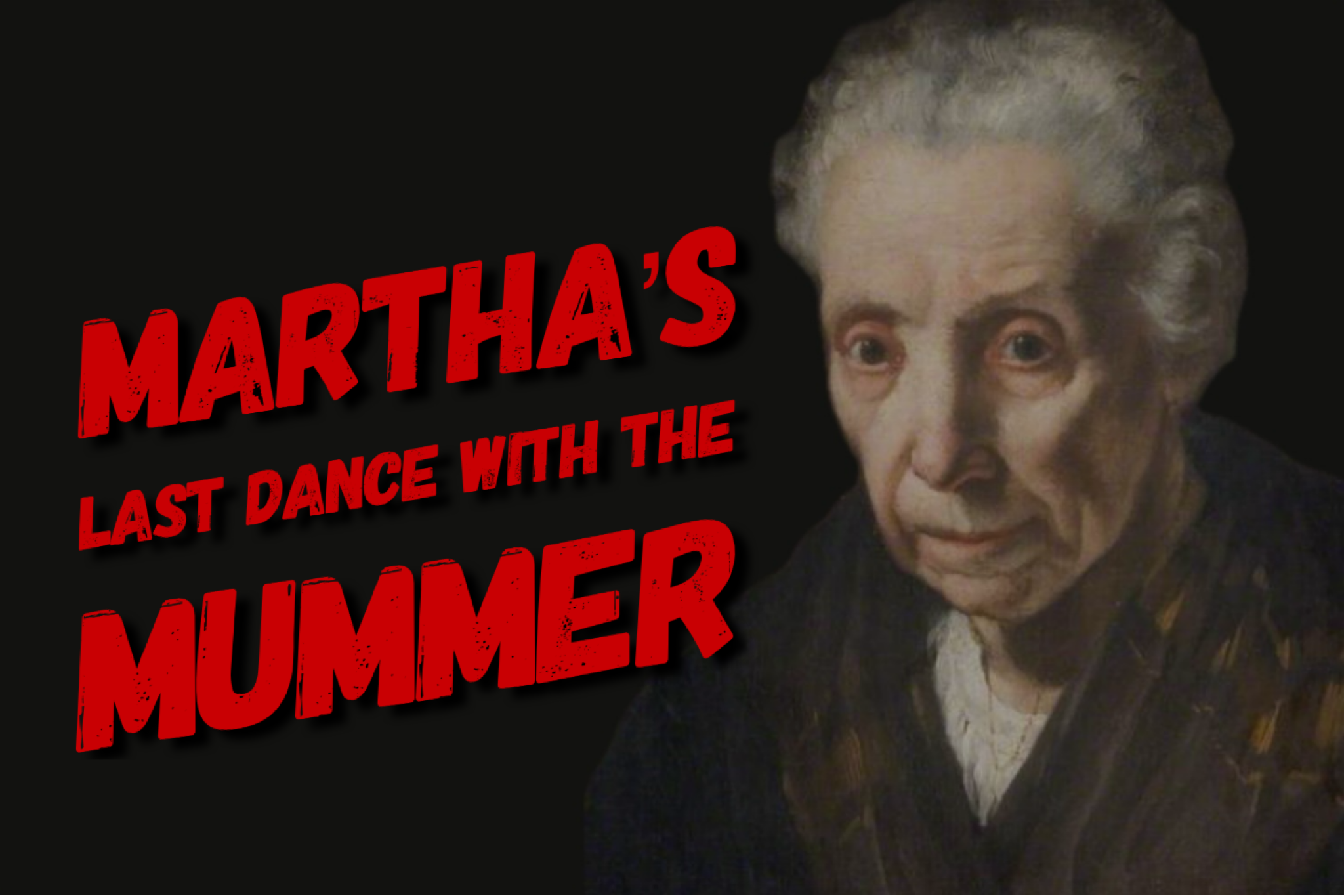 Martha’s Dance With The Mummer