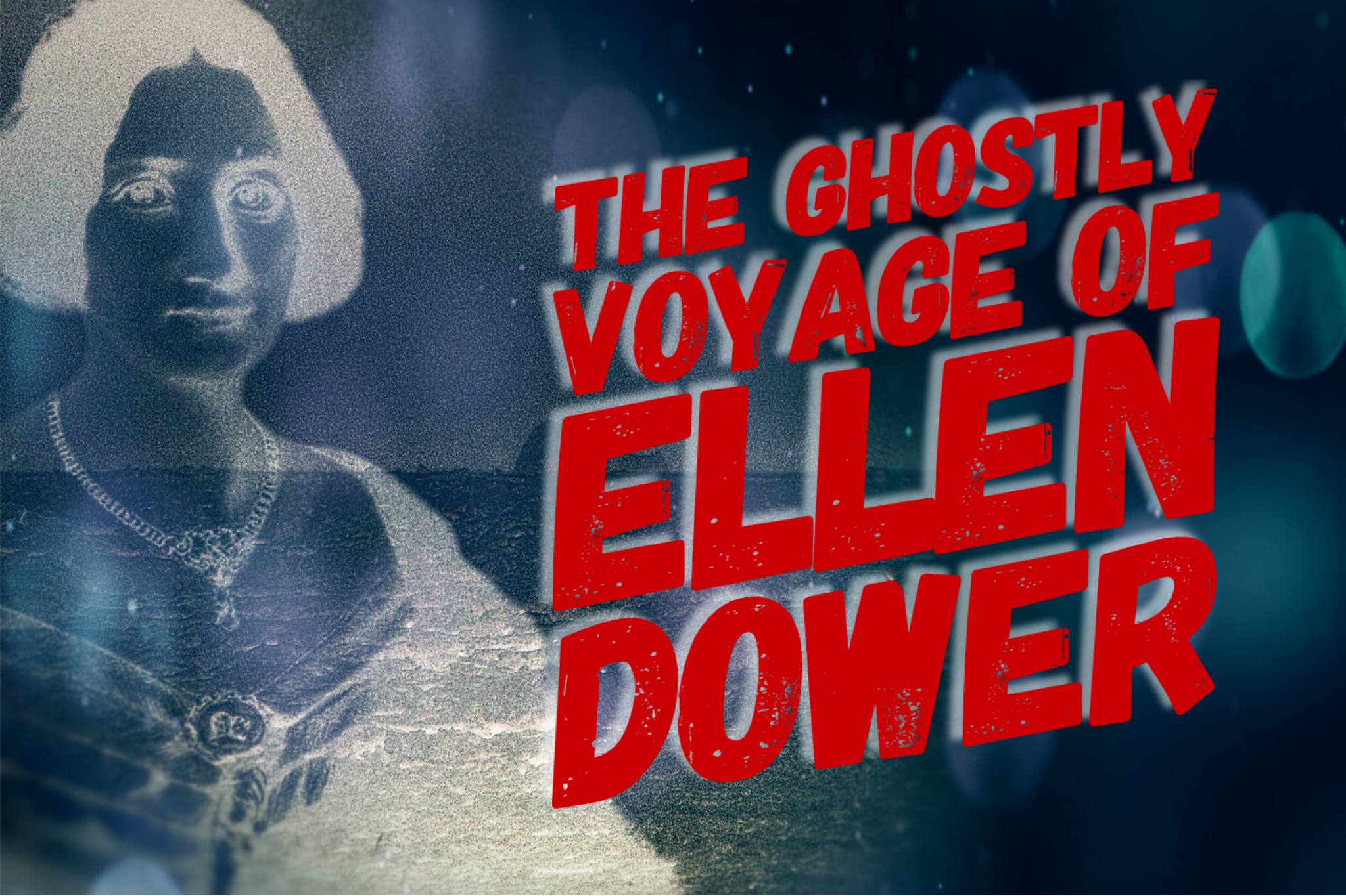 The Ghostly Voyage of Ellen Dower