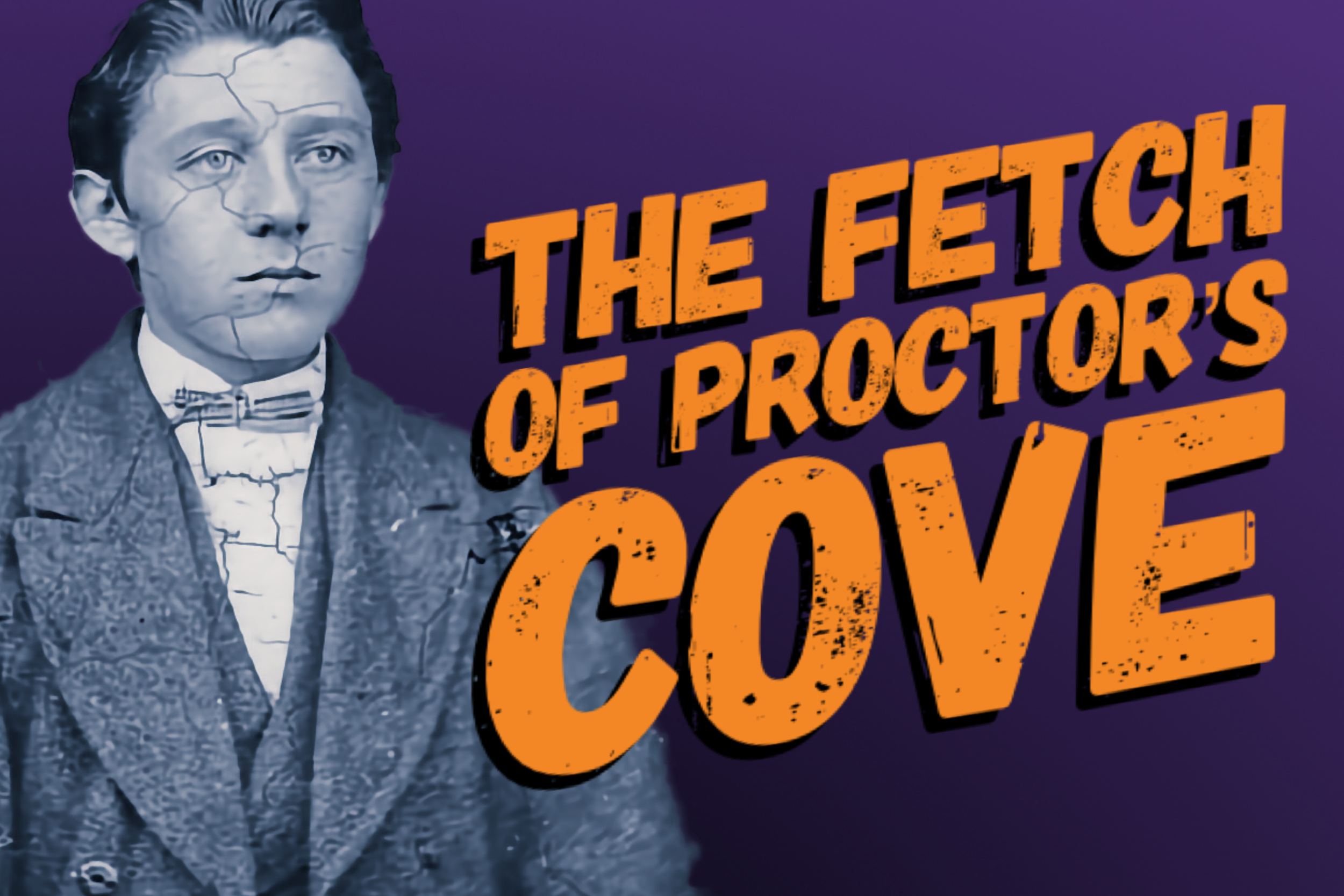 The Fetch of Proctor’s Cove