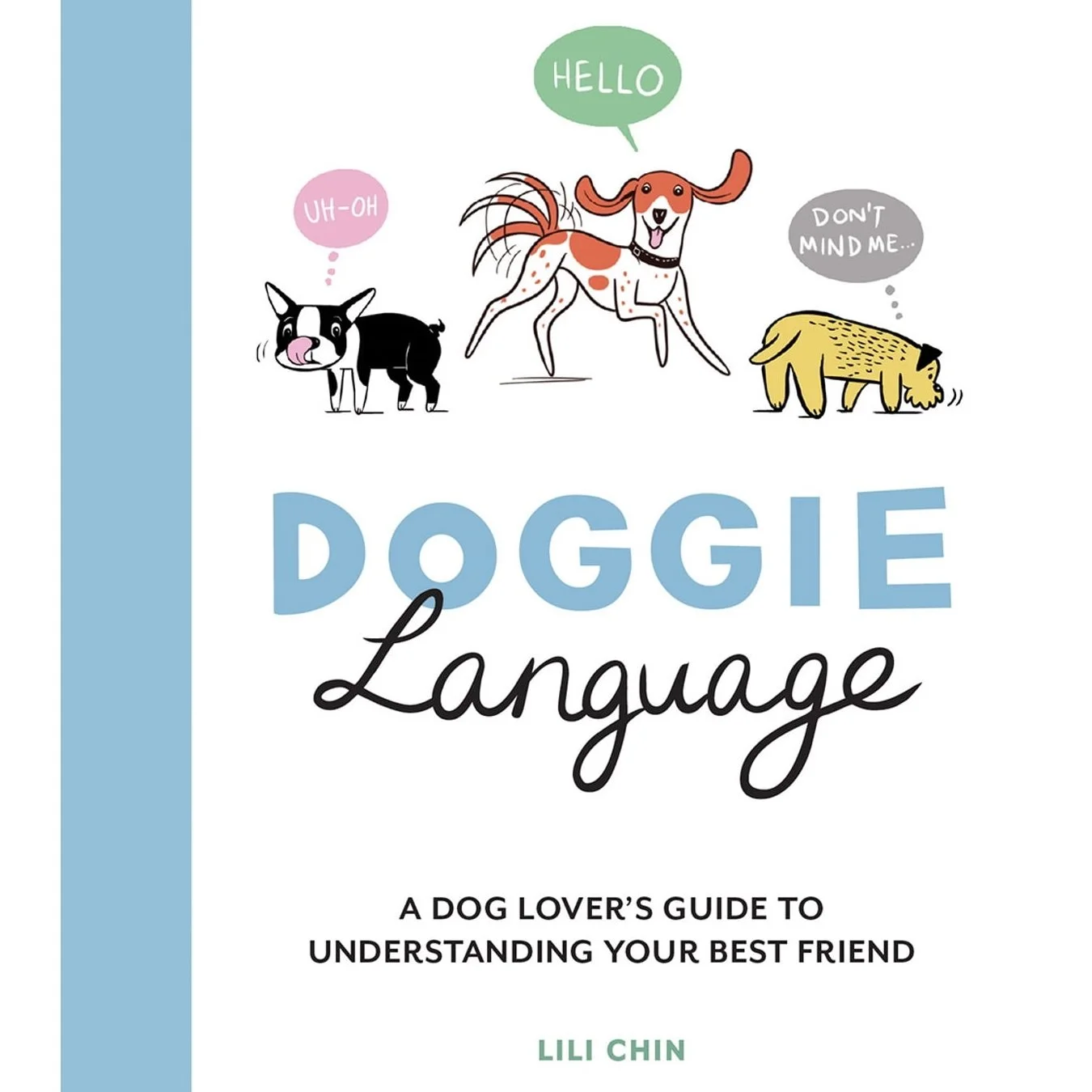 Doggie Language: A Dog Lover's Guide to Understanding Your Best Friend by Lili Chin