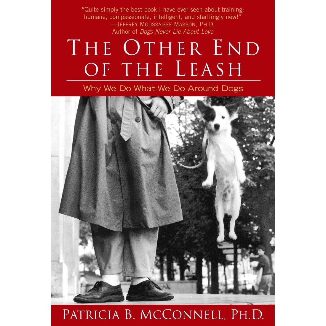 The Other End of the Leash: Why We Do What We Do Around Dogs by Patricia McConnell