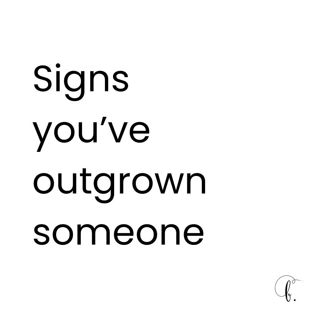 Outgrowing someone doesn&rsquo;t mean you don&rsquo;t care, it just means you&rsquo;re evolving into the best version of yourself. Sometimes, letting go is the most loving thing you can do&mdash;for both of you.