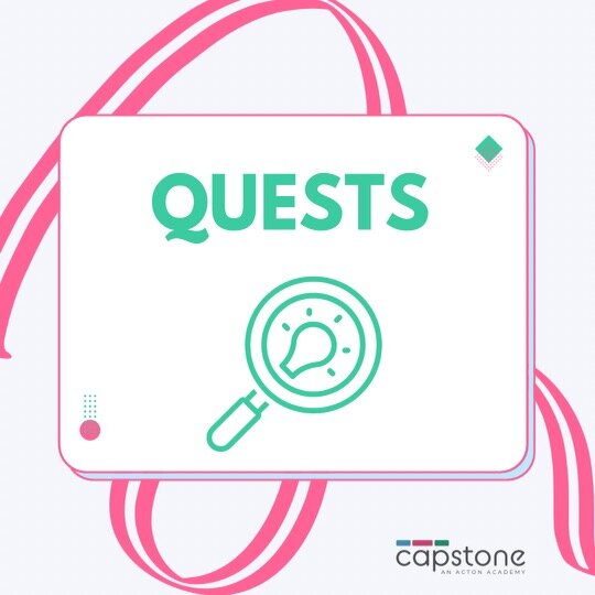 At Capstone, Heroes engage in experiential learning expeditions we call Quests.  The academic calendar is actually structured around this project-based learning model.  A Quest is a five-to-seven week series of challenges connected by a narrative and
