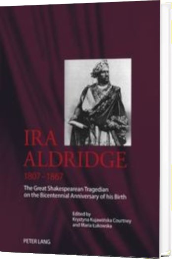 “Ira Aldridge: Prophet of Protest” in Ira Aldridge: The Great Shakespearean Tradgian