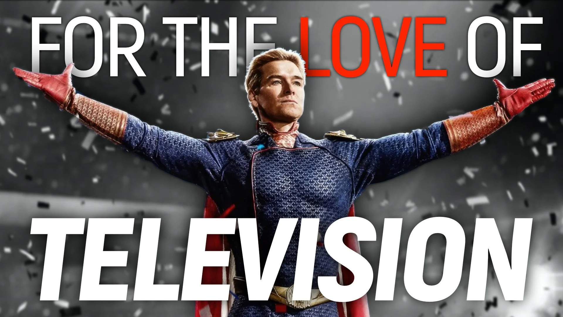 For the love of television.
