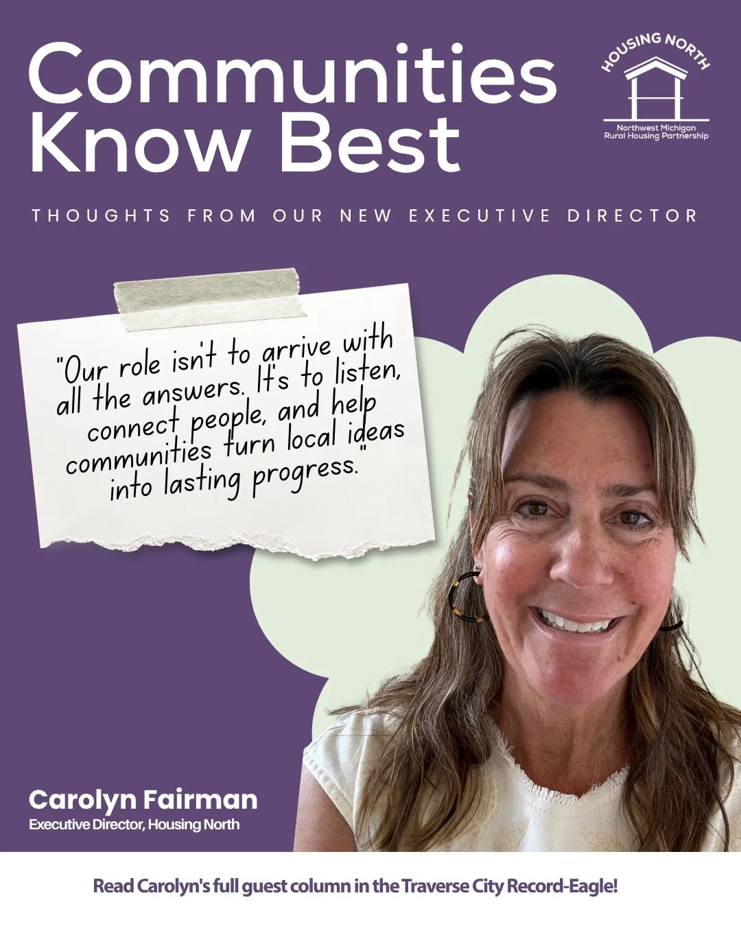 Meet our new Executive Director, Carolyn Fairman! 👋

Since joining Housing North, Carolyn has been asked one question more than any other: "What's your goal?"

Her answer is simple: "I'm listening."

Over the past several weeks, 