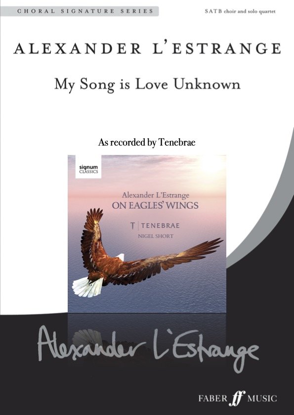 My Song is Love Unknown by Alexander L'Estrange Easter anthem SATB choir and solo SATB quartet unaccompanied Recorded by Tenebrae .jpg