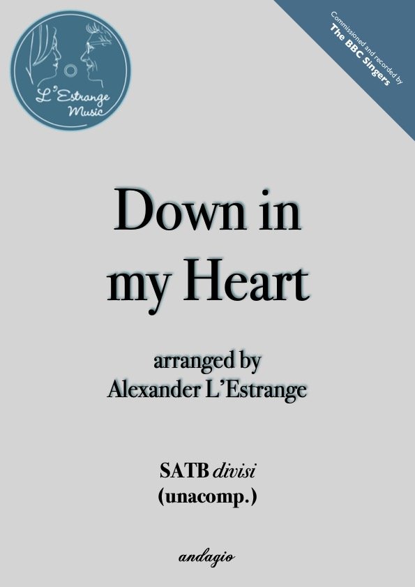 Down in my Heart arranged by Alexander L'Estrange.jpg
