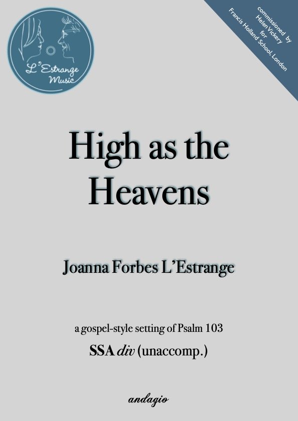 High as the Heavens by Joanna Forbes L'Estrange A setting of Psalm 103 for SSA div. unaccompanied.jpg