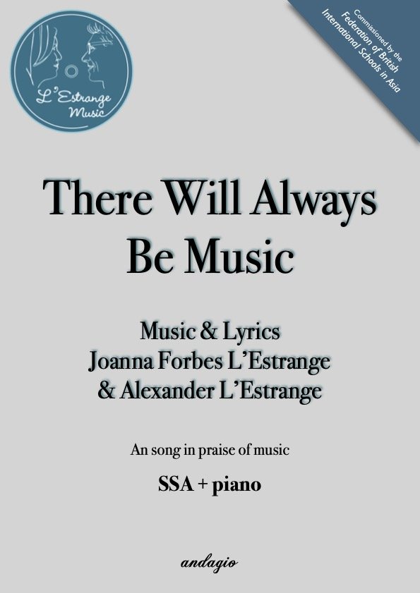 There Will Always Be Music by Joanna Forbes L'Estrange and Alexander L'Estrange for SSA choir + piano UPPER VOICES VERSION.jpg