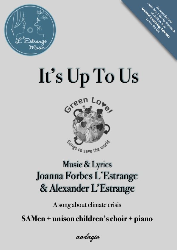 It's Up To Us - mvt 1 from GREEN LOVE! Songs to Save the World by Joanna Forbes L'Estrange and Alexander L'Estrange.jpg