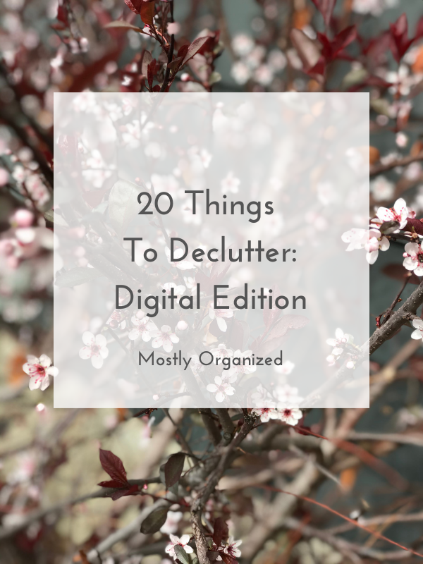 20 Things to Declutter: Digital Edition