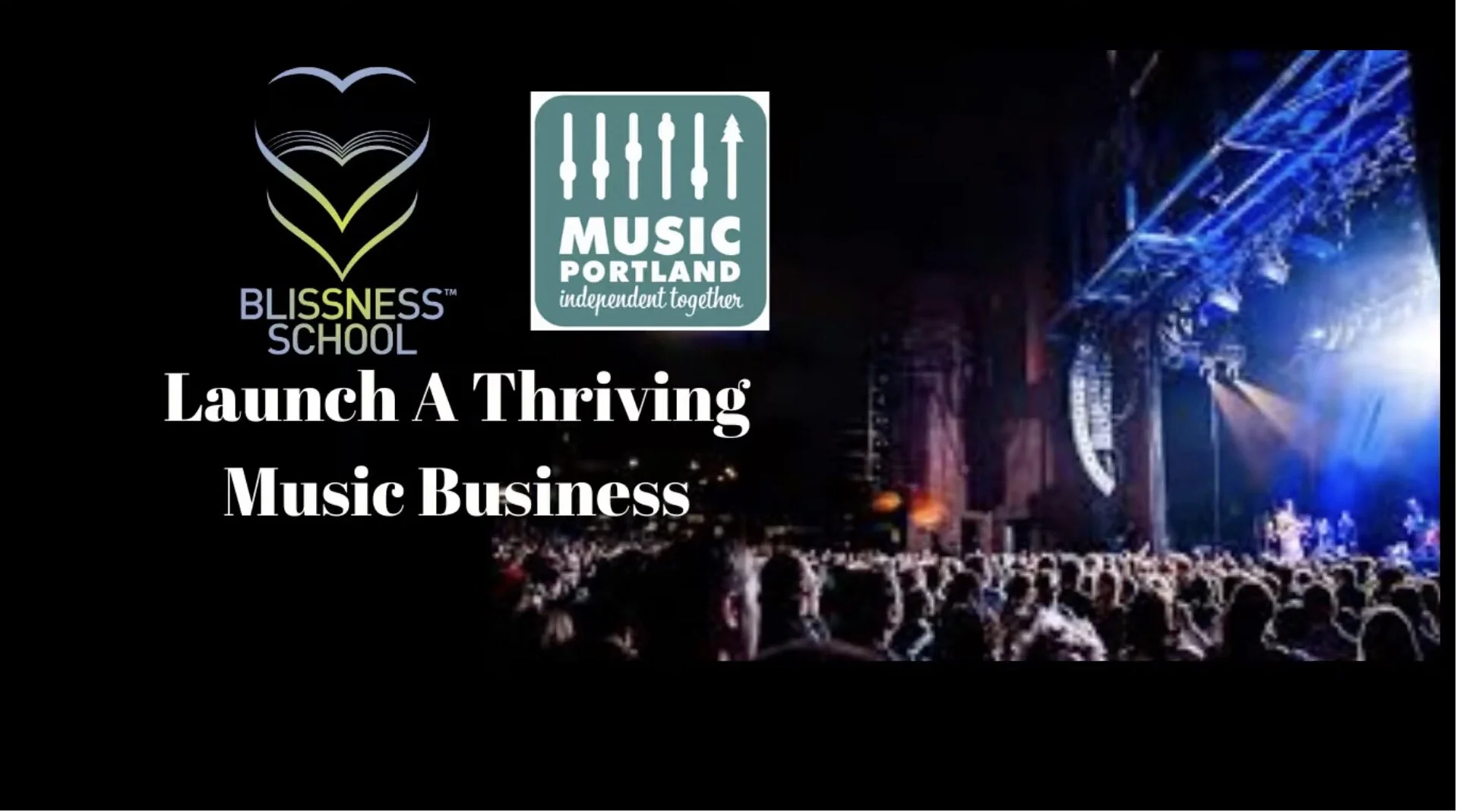 Music Portland and Blissness® Webinar: Launching a Thriving Business
