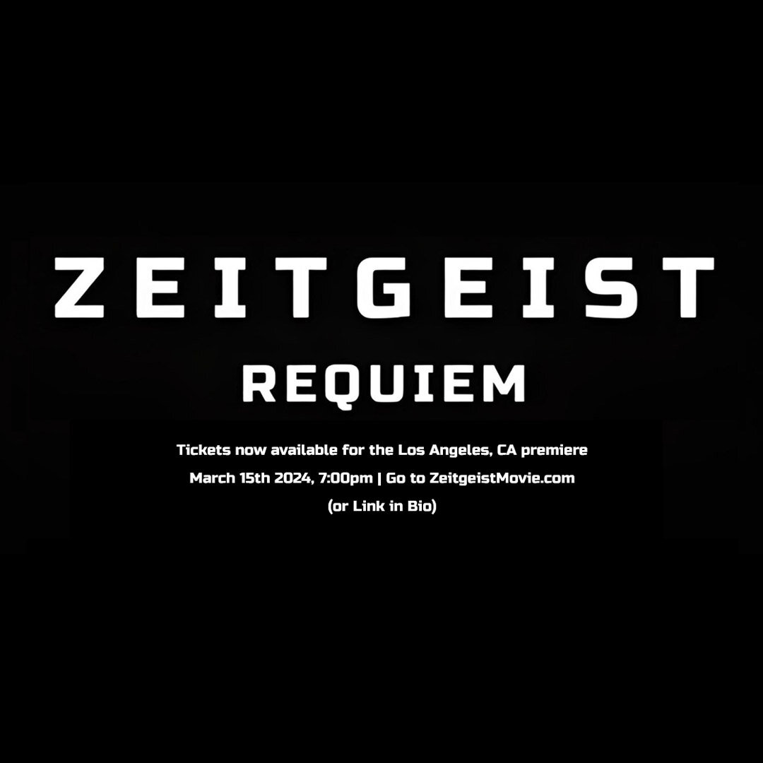 Ticket link in Bio

About:
&quot;Zeitgeist | Requiem&quot; Film Premiere: March 15th 2024

Fourth in the Zeitgeist Film Series, director Peter Joseph explorers the fundamental incompatibility of our economy &amp; the culture it has created with our f