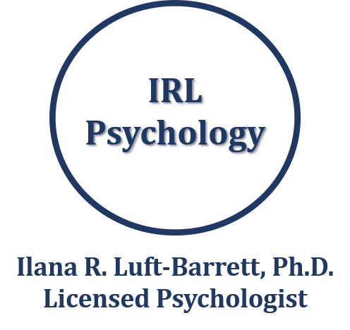 IRL Psychology, LLC  -  Ilana Luft-Barrett, Ph.D.  Licensed Psychologist