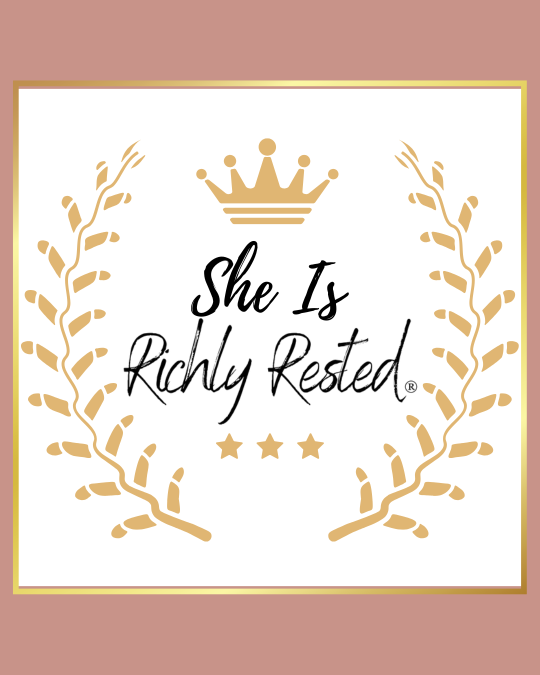 She Is Richly Rested written in black with a gold crown above, gold leaves on either side of the words, and three gold stars below.