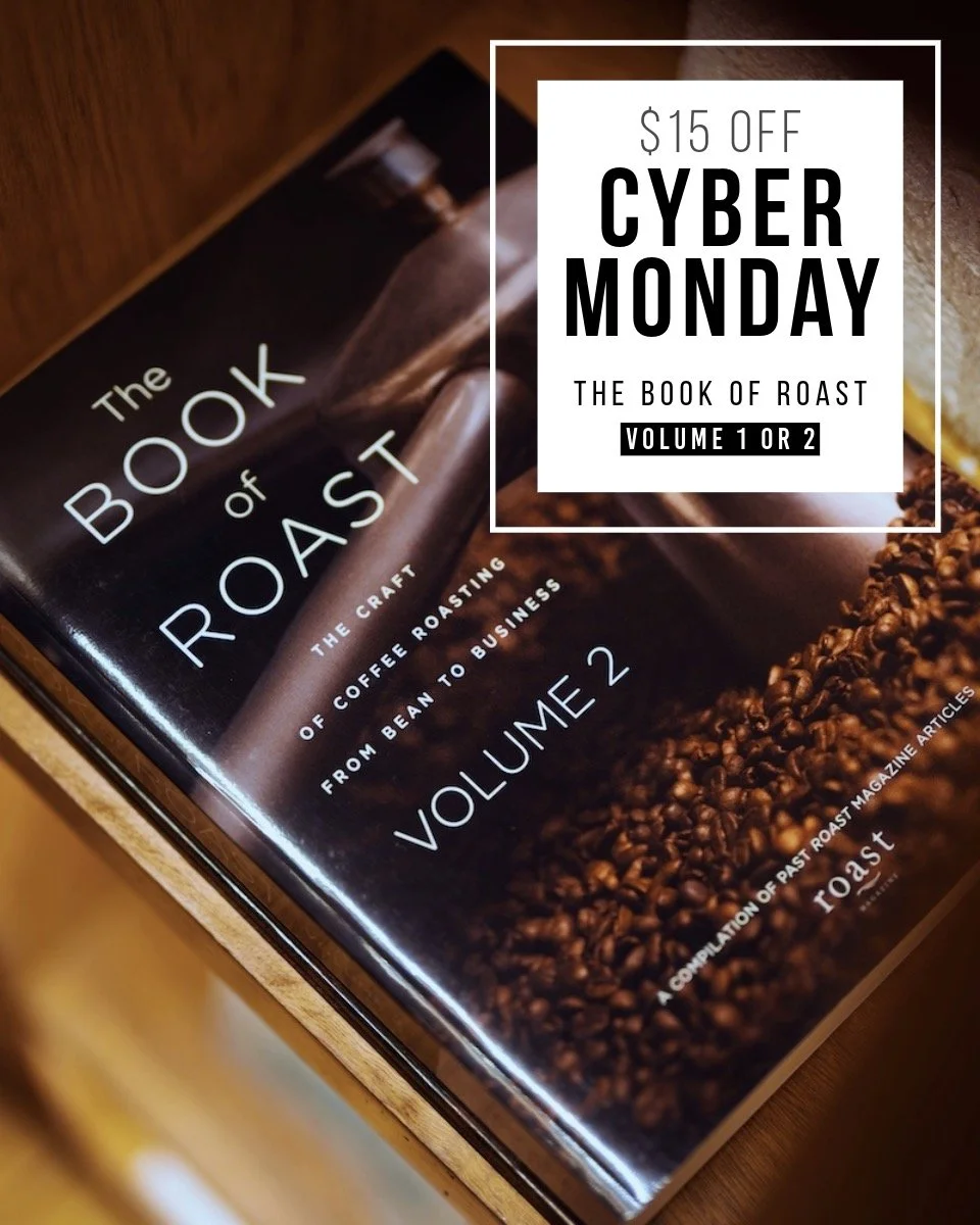 Roasters, this one&rsquo;s for you&mdash;our Cyber Monday deal starts now.

Use code CYBERMONDAY2025 for $15 off The Book of Roast Vol. 1 or 2, valid through Dec 5.

The Book of Roast is the most comprehensive guide to the craft, science, and busines