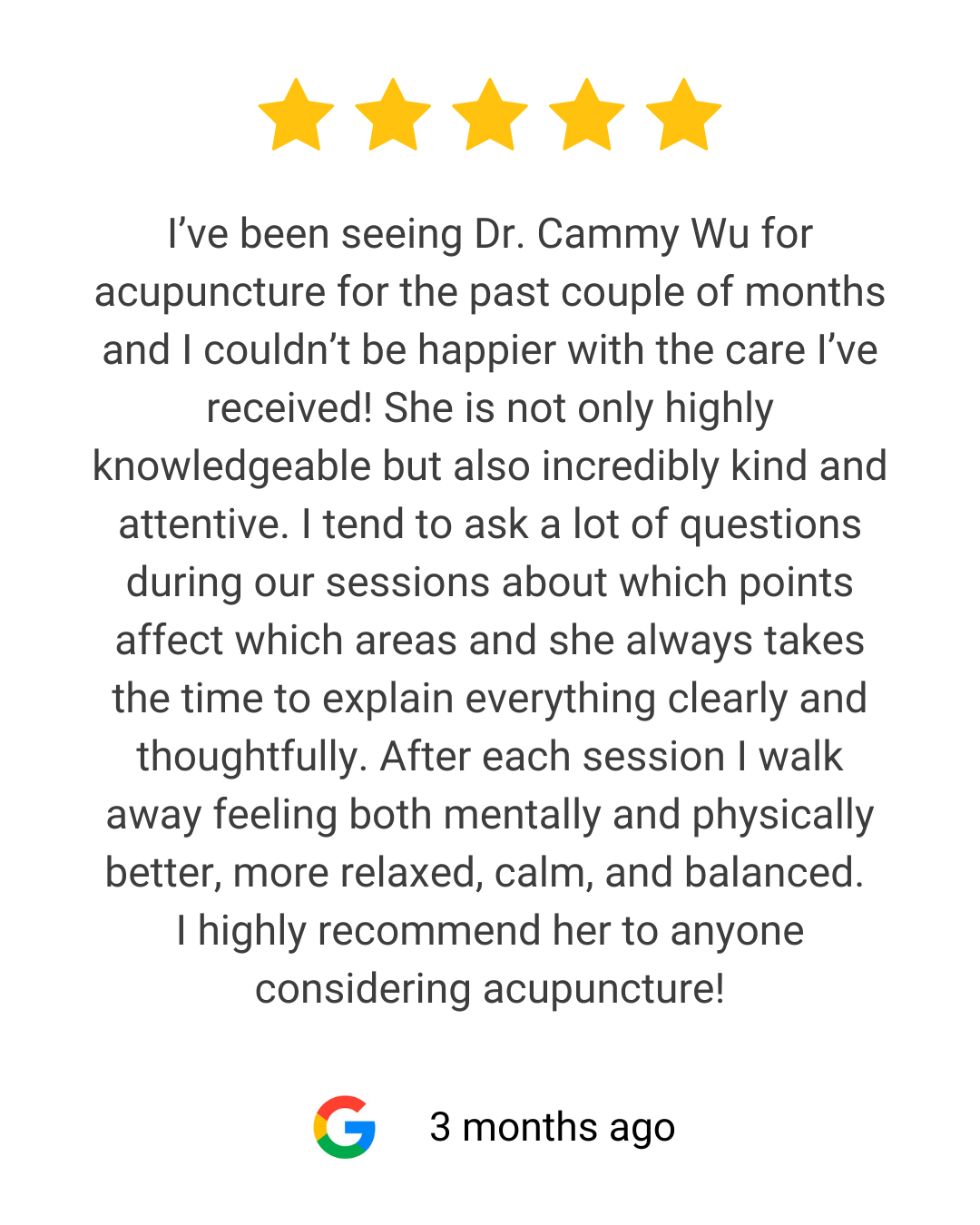 Five gold stars at the top. Customer review in black text praising Dr. Cammy Wu for acupuncture, describing her as knowledgeable, kind, attentive, and effective. The review mentions feeling better mentally and physically after sessions. At the bottom, there is a Google logo and text indicating the review was posted 3 months ago.