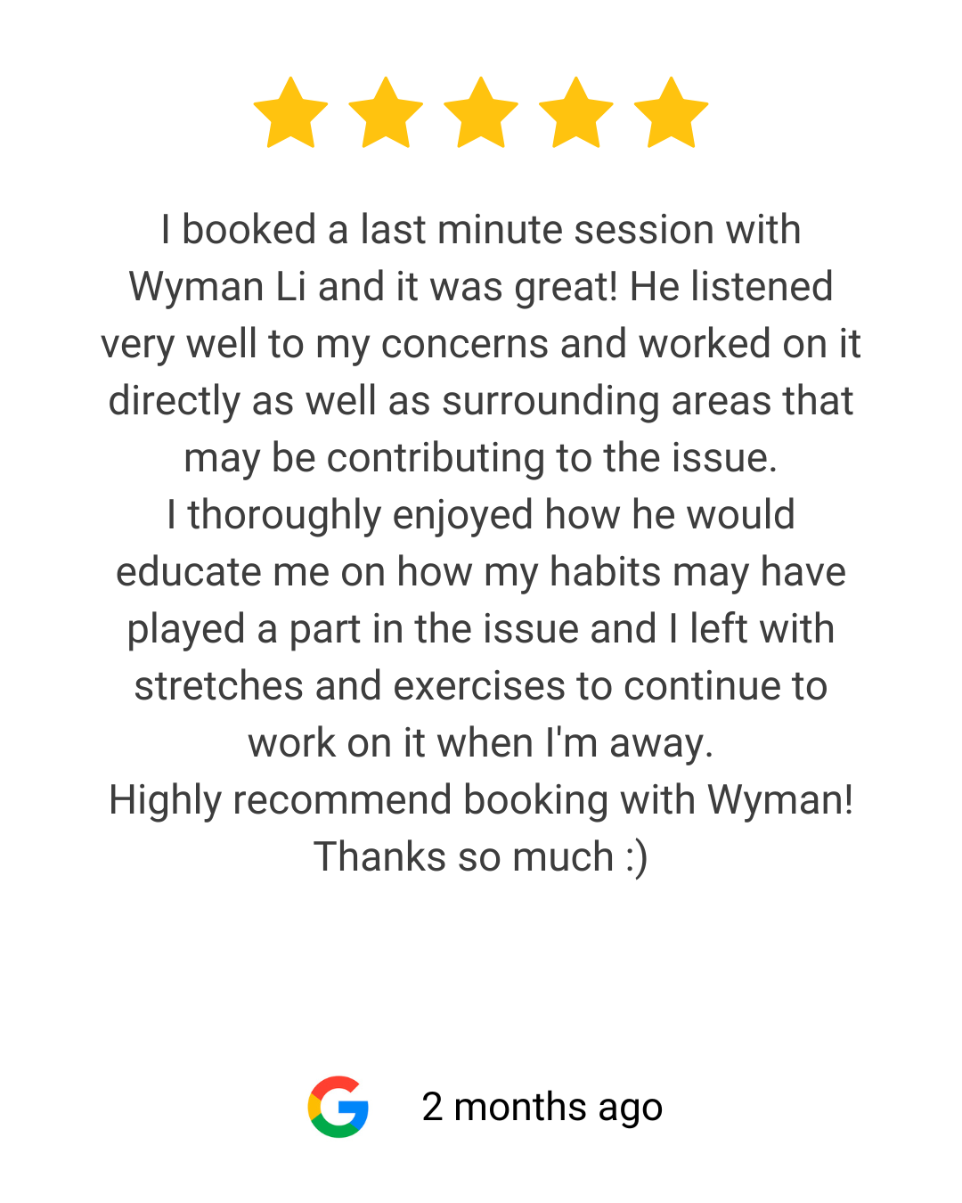 A five-star rating graphic followed by a customer review praising Wyman Li for a great last-minute session, highlighting his attentive listening, education on habits, and personalized exercises. The review ends with a recommendation and thanks. At the bottom, there is a Google logo and a timestamp indicating the review was posted 2 months ago.