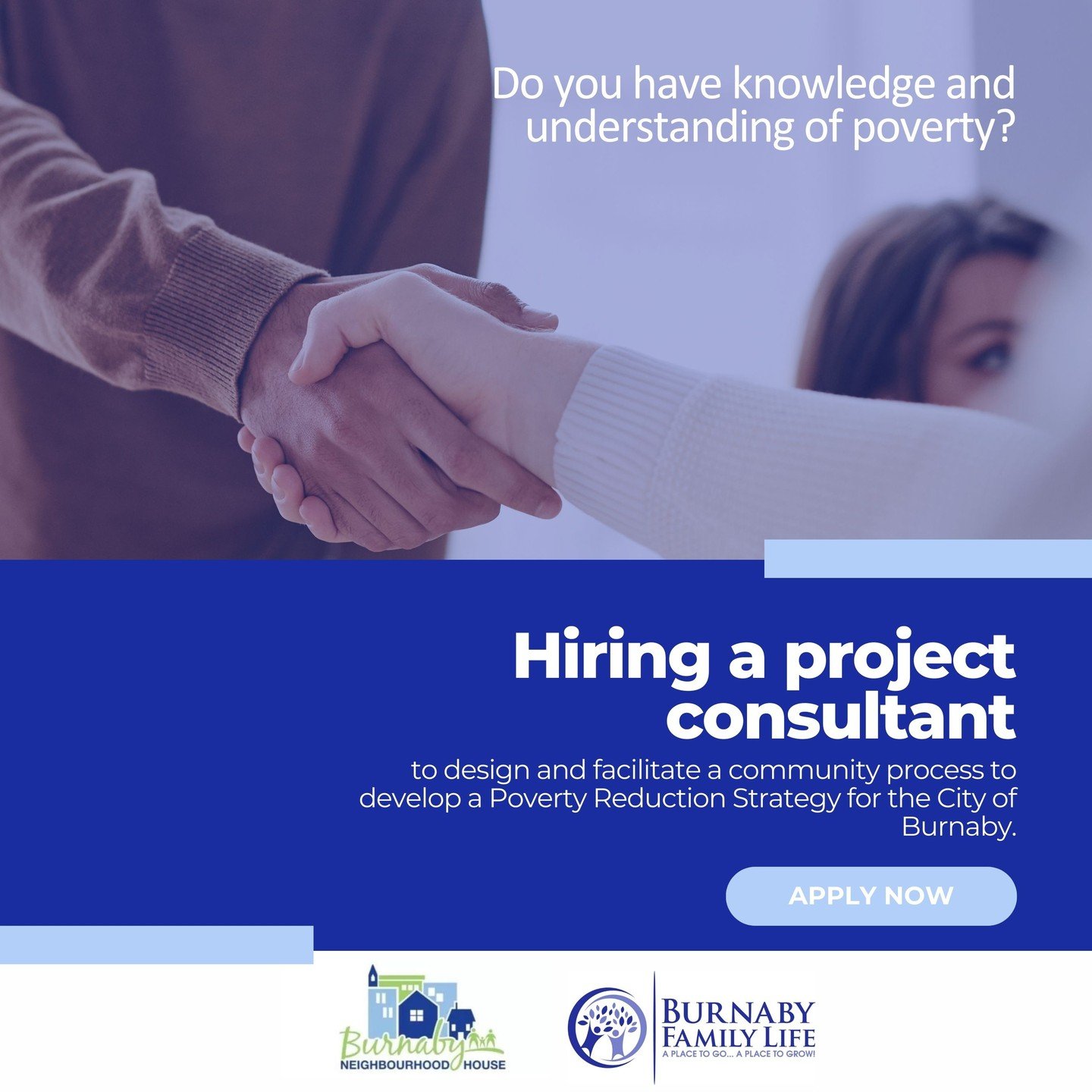 Burnaby Neighbourhood House (BNH) is currently looking to engage the services of a project consultant to design and facilitate a community process to develop a Poverty Reduction Strategy for the City of Burnaby. This project is being co-lead in partn