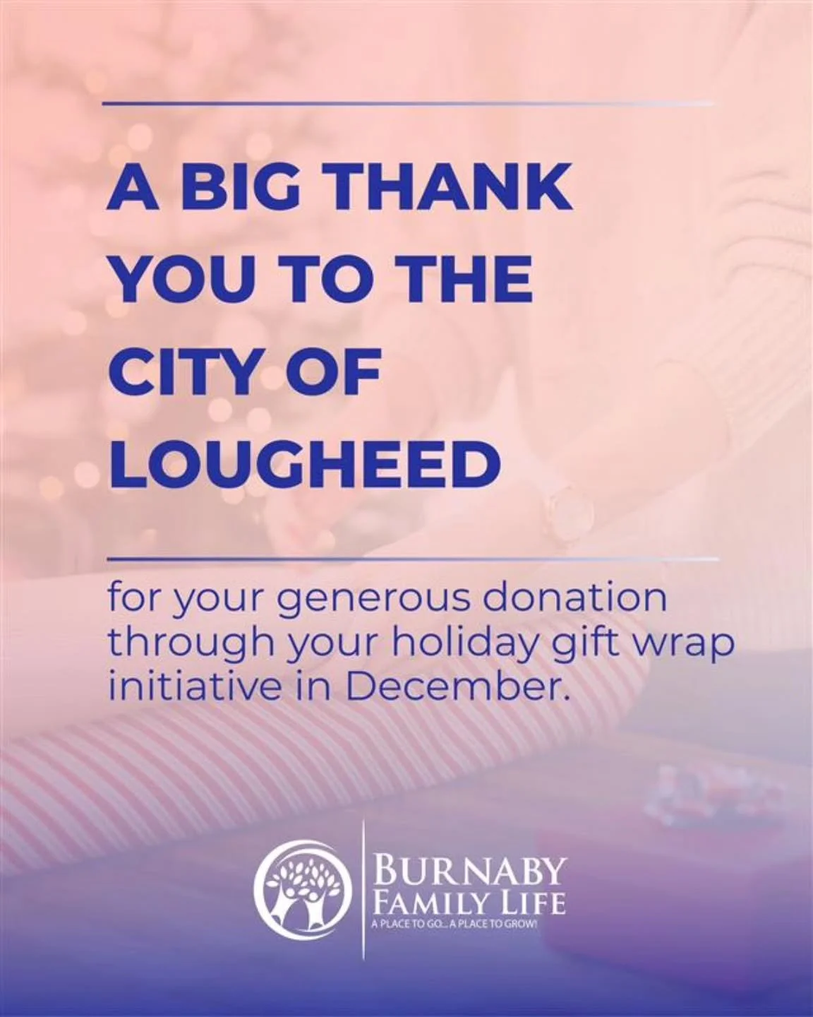All December long, shoppers at&nbsp;The City of Lougheed&nbsp;could support Burnaby Family Life simply by choosing to wrap their gifts at the holiday gift-wrap station. Each wrap was donation-based, and every gift helped fund programs and services fo
