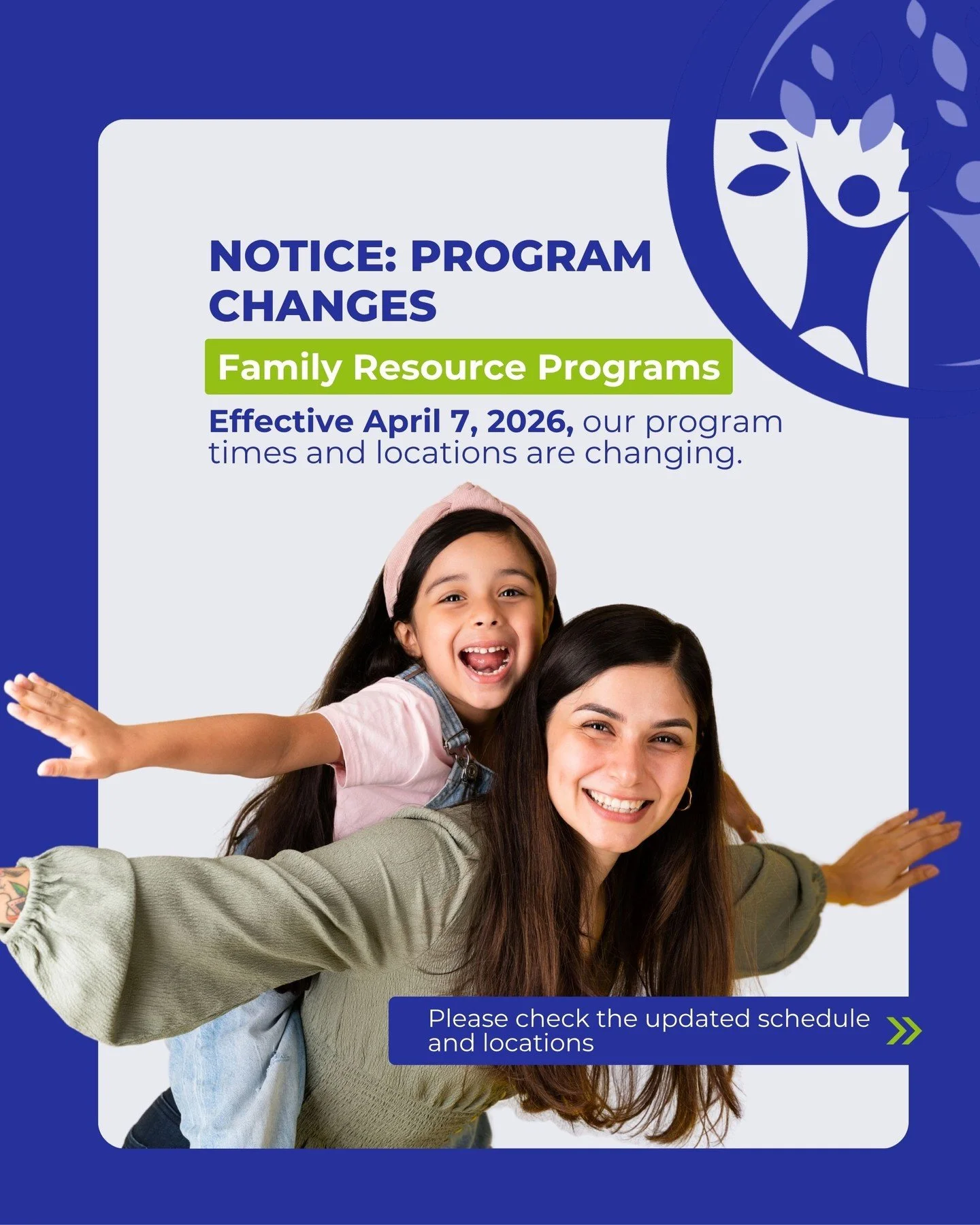 Starting April 7, 2026, our Family Resource Programs will have updated days, times, and locations. 

Before you head out, please check our updated details. Thank you for your understanding&mdash;we&rsquo;re looking forward to continuing to serve and 
