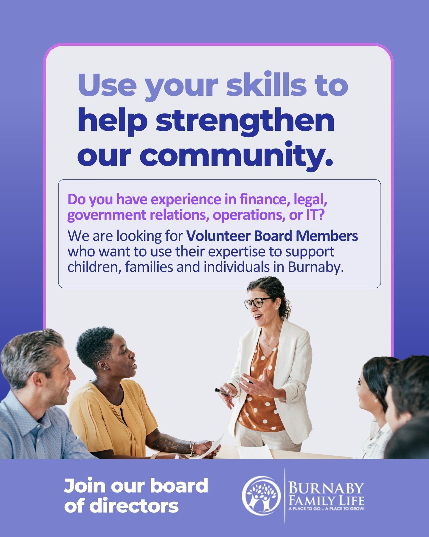 Burnaby Family Life is currently recruiting volunteer Board Members to join our Board of Directors. We are seeking professionals who can bring strong governance, strategic leadership, and professional expertise to support our mission and strengthen o