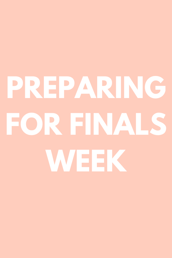 Preparing for Finals Week&nbsp;