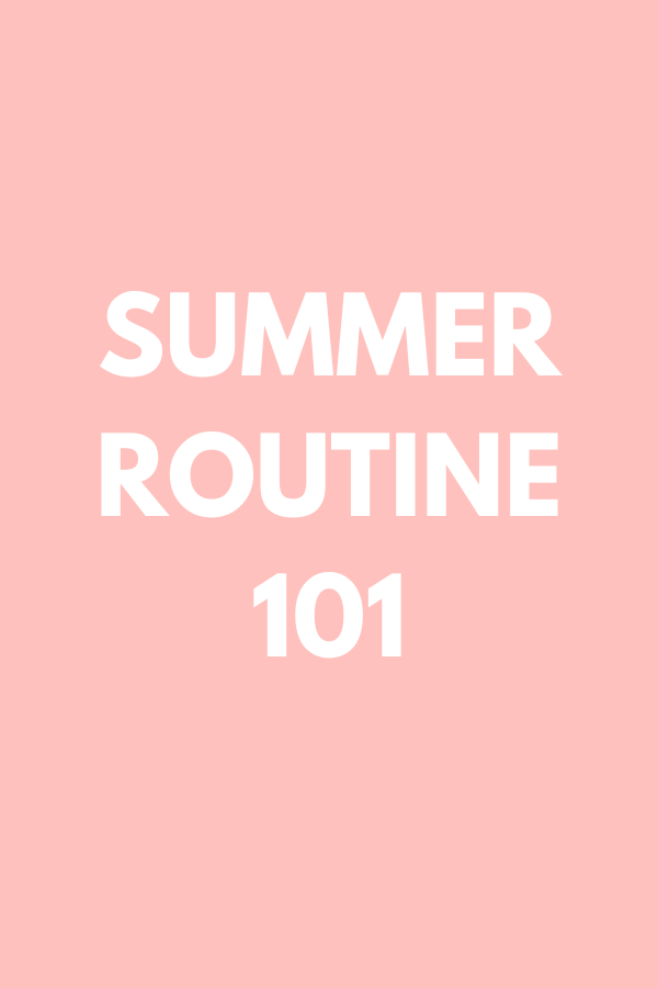 Summer Routine 101