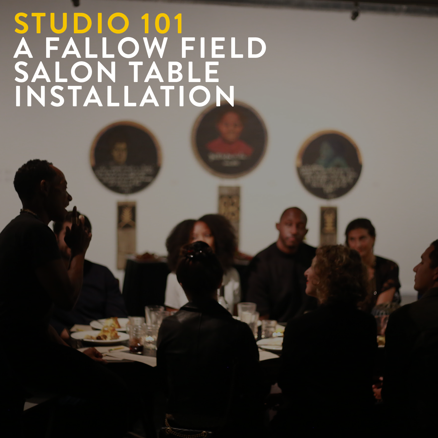 MAY FIRST FRIDAY - STUDIO 101: A FALLOW FIELD SALON TABLE INSTALLATION