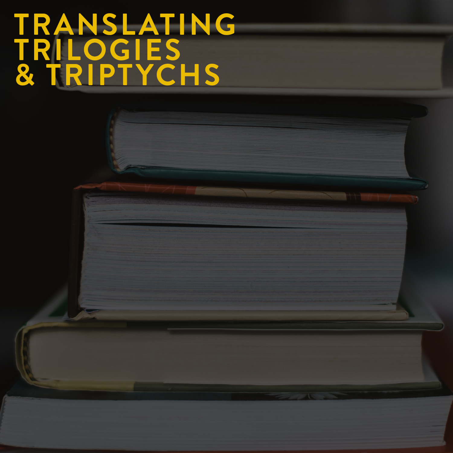 TRANSLATING TRILOGIES &amp; TRIPTYCHS