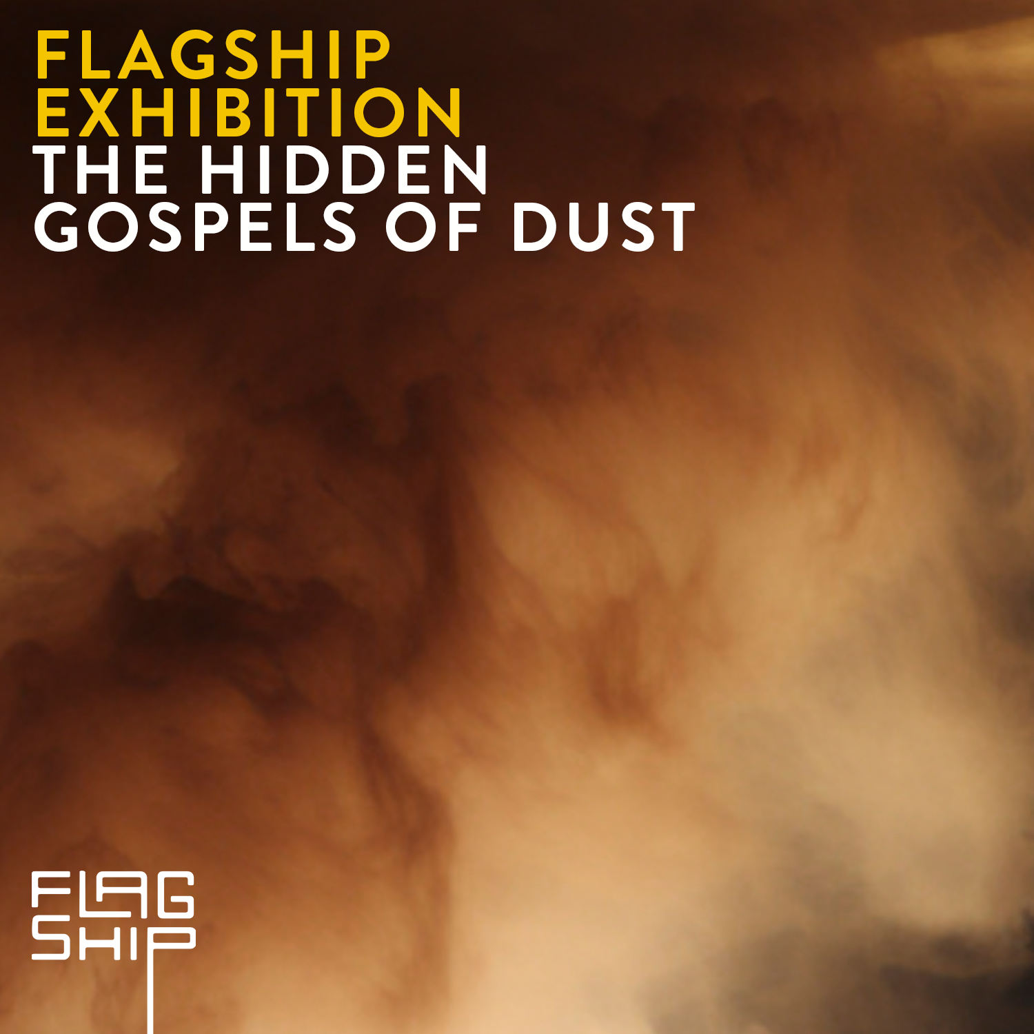 FLAGSHIP EXHIBITION: HIDDEN GOSPELS OF DUST