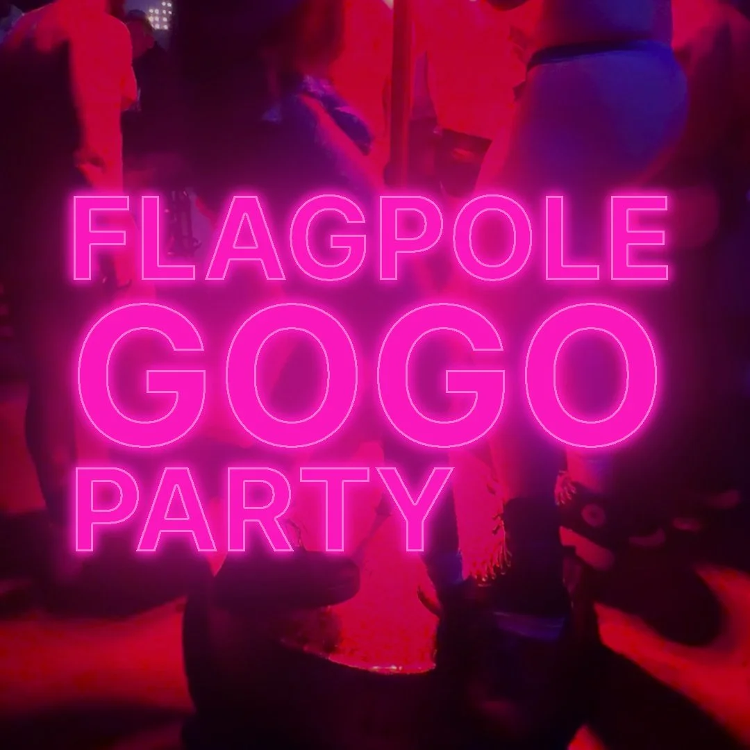 FLAGPOLE GOGO PARTY 
