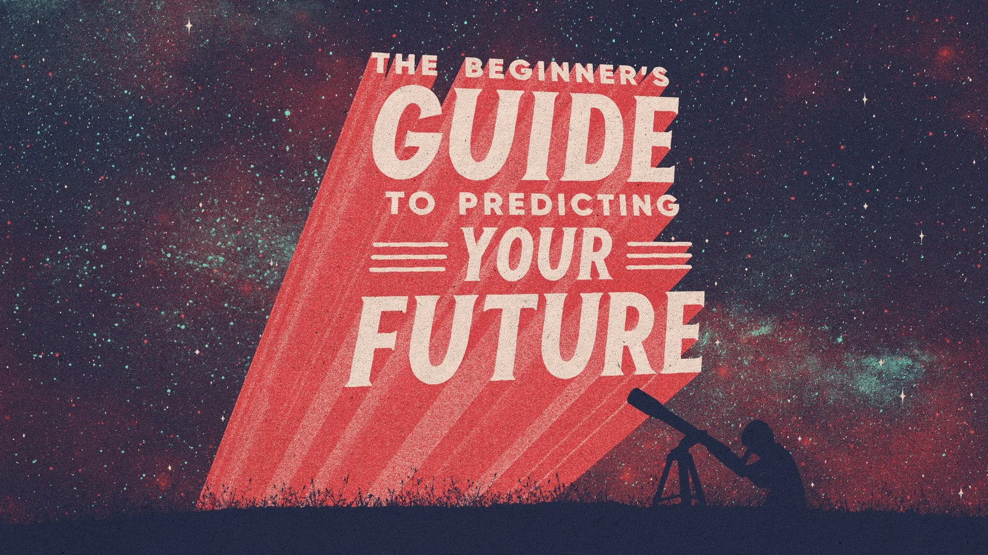 The Beginner's Guide To Predicting Your Future